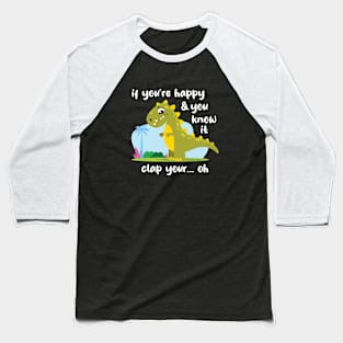 If you're happy funny Trex (on dark colors) Baseball T-Shirt